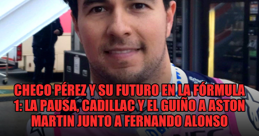 Checo Pérez y su futuro en la Fórmula 1: la pausa, Cadillac y el guiño a Aston Martin junto a Fernando Alonso