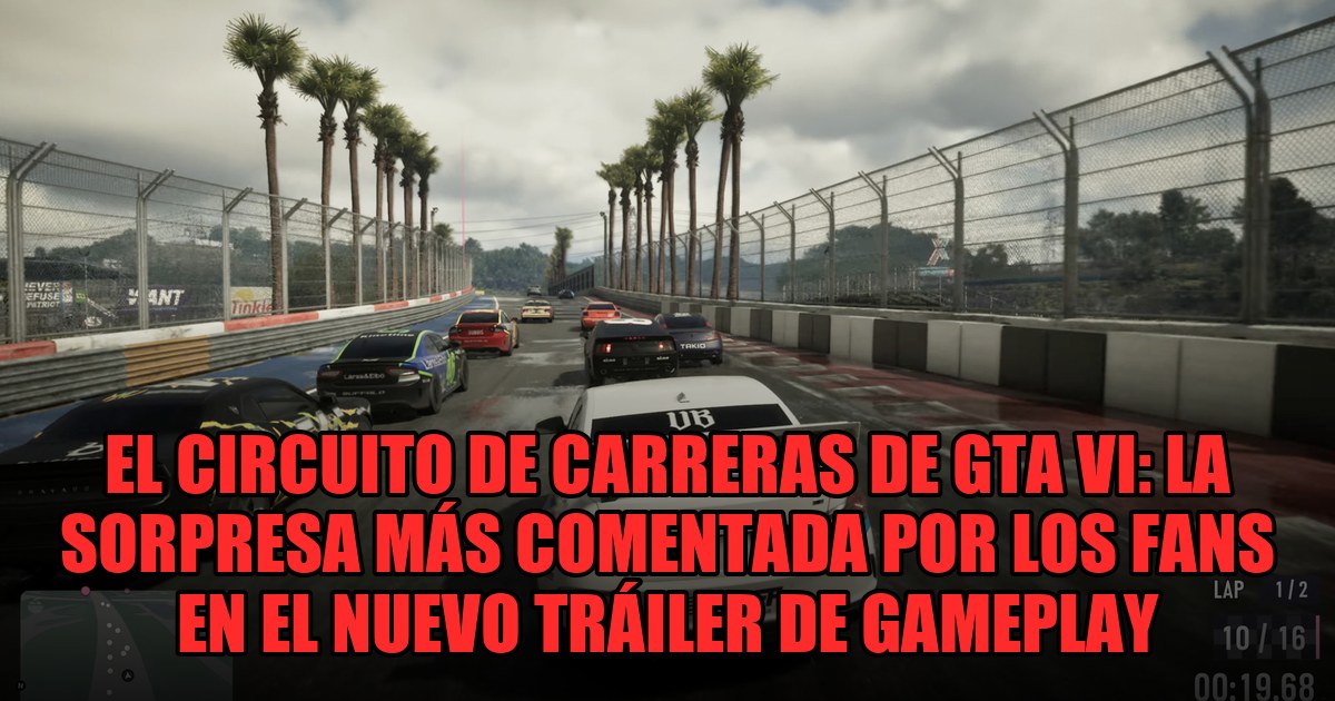 El Circuito De Carreras De GTA VI: La Sorpresa Más Comentada Por Los Fans En El Nuevo Tráiler De Gameplay